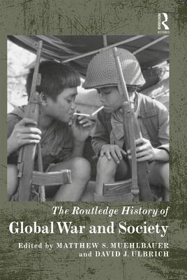 The Routledge History of Global War and Society