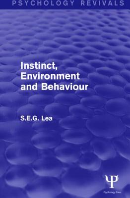 Instinct, Environment and Behaviour (Psychology Revivals)