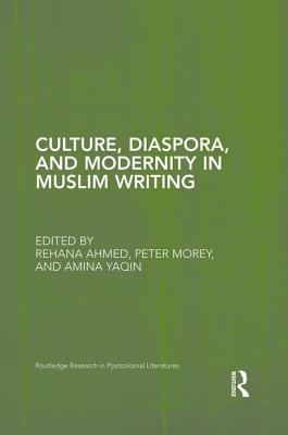 Culture, Diaspora, and Modernity in Muslim Writing