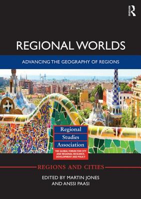 Regional Worlds: Advancing the Geography of Regions