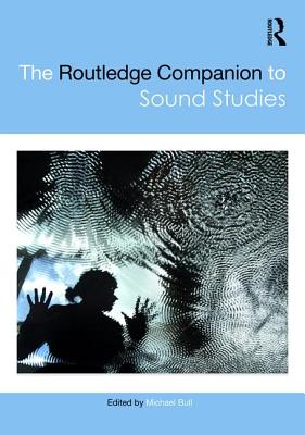 The Routledge Companion to Sound Studies