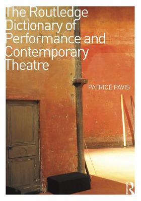 The Routledge Dictionary of Performance and Contemporary Theatre