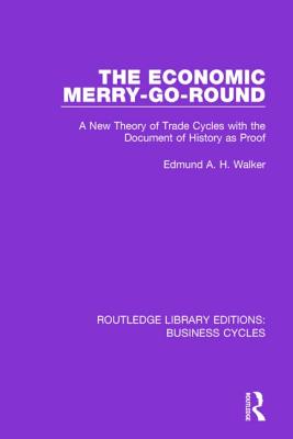 The Economic Merry-Go-Round (RLE: Business Cycles)