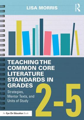 Teaching the Common Core Literature Standards in Grades 2-5