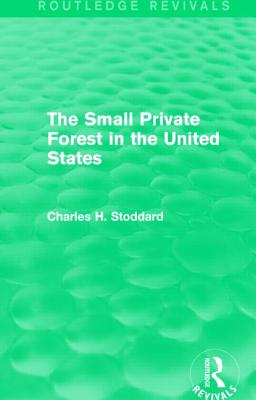 The Small Private Forest in the United States (Routledge Revivals)