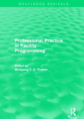 Professional Practice in Facility Programming (Routledge Revivals)