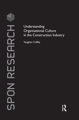 Understanding Organisational Culture in the Construction Industry