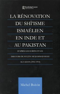 La Renovation du Shi'isme Ismaelien En Inde Et Au Pakistan