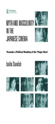 Myth and Masculinity in the Japanese Cinema