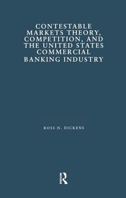 Contestable Markets Theory, Competition, and the United States Commercial Banking Industry