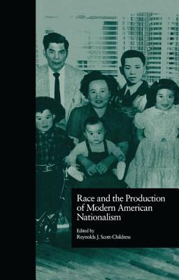 Race and the Production of Modern American Nationalism