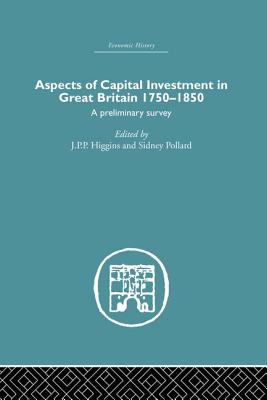 Aspects of Capital Investment in Great Britain 1750-1850