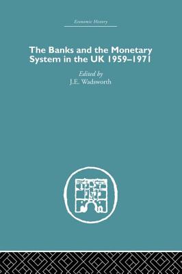 The Banks and the Monetary System in the UK, 1959-1971