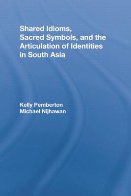 Shared Idioms, Sacred Symbols, and the Articulation of Identities in South Asia