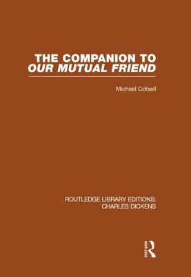 The Companion to Our Mutual Friend (RLE Dickens)
