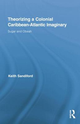 Theorizing a Colonial Caribbean-Atlantic Imaginary