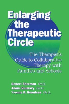 Enlarging The Therapeutic Circle: The Therapists Guide To