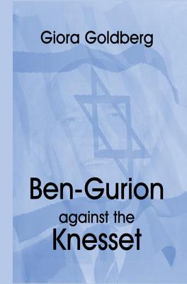 Ben-Gurion Against the Knesset