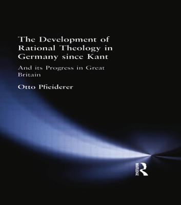 The Development of Rational Theology in Germany since Kant