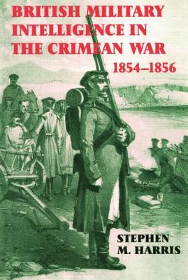 British Military Intelligence in the Crimean War, 1854-1856