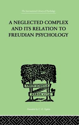 A Neglected Complex And Its Relation To Freudian Psychology