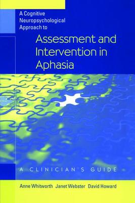 A Cognitive Neuropsychological Approach to Assessment and Intervention in Aphasia