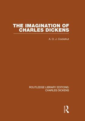 The Imagination of Charles Dickens (RLE Dickens)