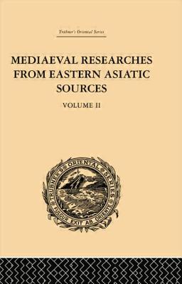 Mediaeval Researches from Eastern Asiatic Sources