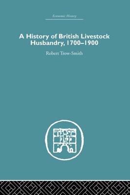 A History of British Livestock Husbandry, 1700-1900