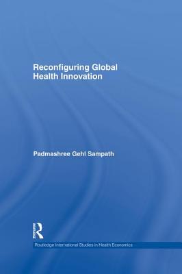 Reconfiguring Global Health Innovation