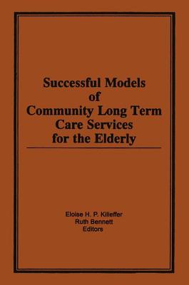 Successful Models of Community Long Term Care Services for the Elderly