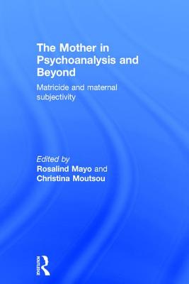 The Mother in Psychoanalysis and Beyond