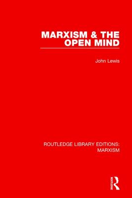 Marxism & the Open Mind (RLE Marxism)