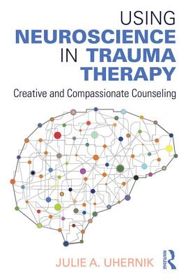 Using Neuroscience in Trauma Therapy