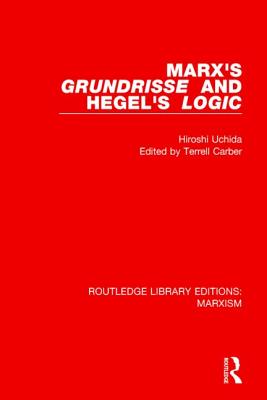 Marx's 'Grundrisse' and Hegel's 'Logic' (RLE Marxism)