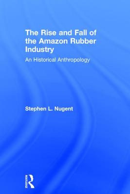 The Rise and Fall of the Amazon Rubber Industry