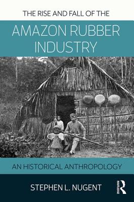 The Rise and Fall of the Amazon Rubber Industry