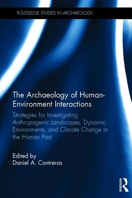 The Archaeology of Human-Environment Interactions