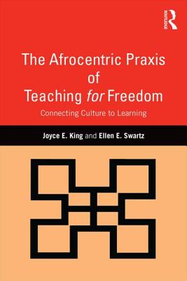 The Afrocentric Praxis of Teaching for Freedom