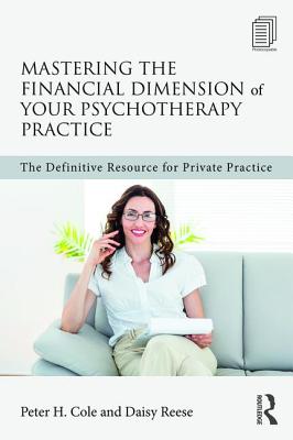 Mastering the Financial Dimension of Your Psychotherapy Practice