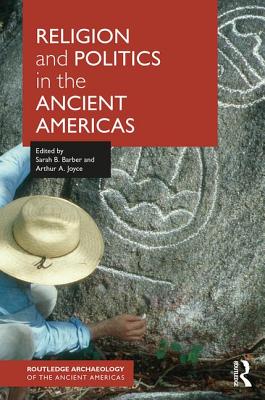 Religion and Politics in the Ancient Americas