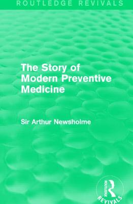 The Story of Modern Preventive Medicine (Routledge Revivals)