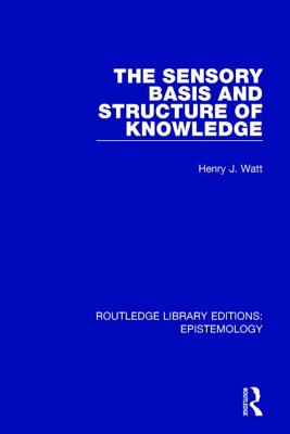 The Sensory Basis and Structure of Knowledge