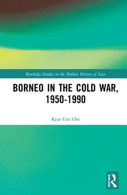 Borneo in the Cold War, 1950-1990