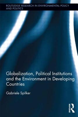 Globalization, Political Institutions and the Environment in Developing Countries