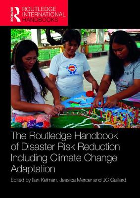 The Routledge Handbook of Disaster Risk Reduction Including Climate Change Adaptation