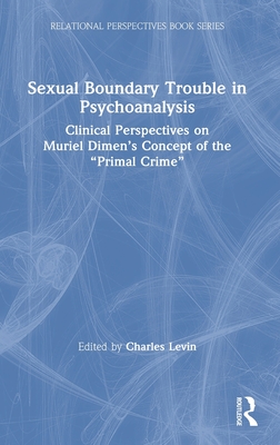 Sexual Boundary Trouble in Psychoanalysis