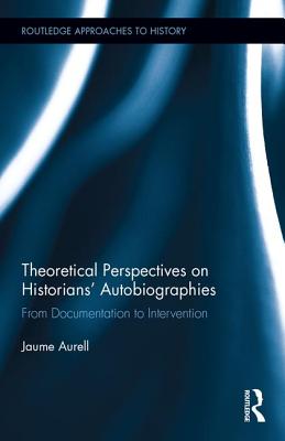 Theoretical Perspectives on Historians' Autobiographies