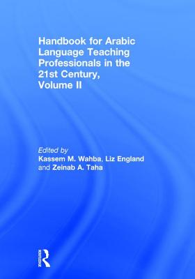 Handbook for Arabic Language Teaching Professionals in the 21st Century, Volume II