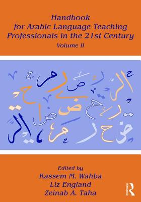 Handbook for Arabic Language Teaching Professionals in the 21st Century, Volume II